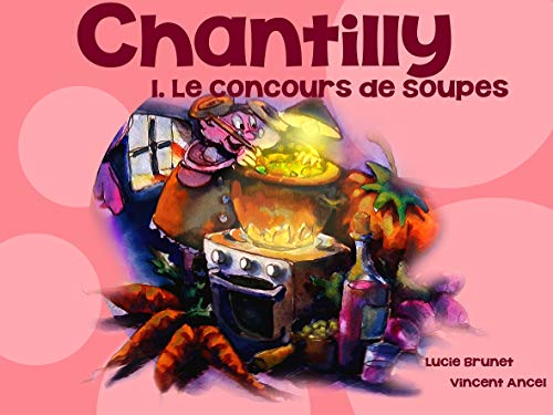 Chantilly : le concours de soupes (French Edition)