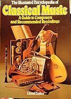 The Illustrated Encyclopedia of Classical Music: A Guide to Composers and Recommended Recordings (A Salamander book) 0517534770 Book Cover