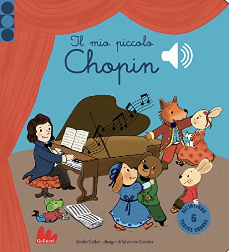 Il mio piccolo Chopin. Libro sonoro. Ediz. a color