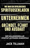 Wie man ein erfolgreiches Spirituosenladen‑ Unternehmen: Gründet, Führt Und Ausbaut Der Millionendollar‑Startup‑Leitfaden Zum Erfolg
