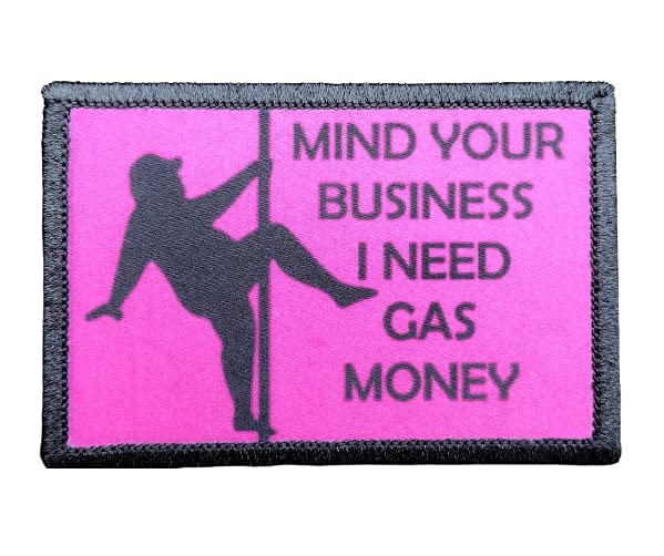 Mind Your Business I Need Gas Money Morale Patch Removable Hook and Loop for Molle Gear, Operator Hat, Rucksack, Pack Bag, Backpack, Made in The USA