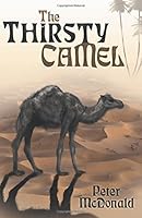 The Thirsty Camel 1457532409 Book Cover