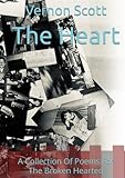 The Heart: A Collection Of Poems For The Broken Hearted