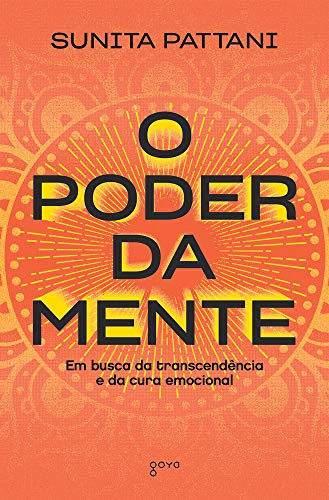 O Poder da Mente: Em busca da transcendência e da cura emocional