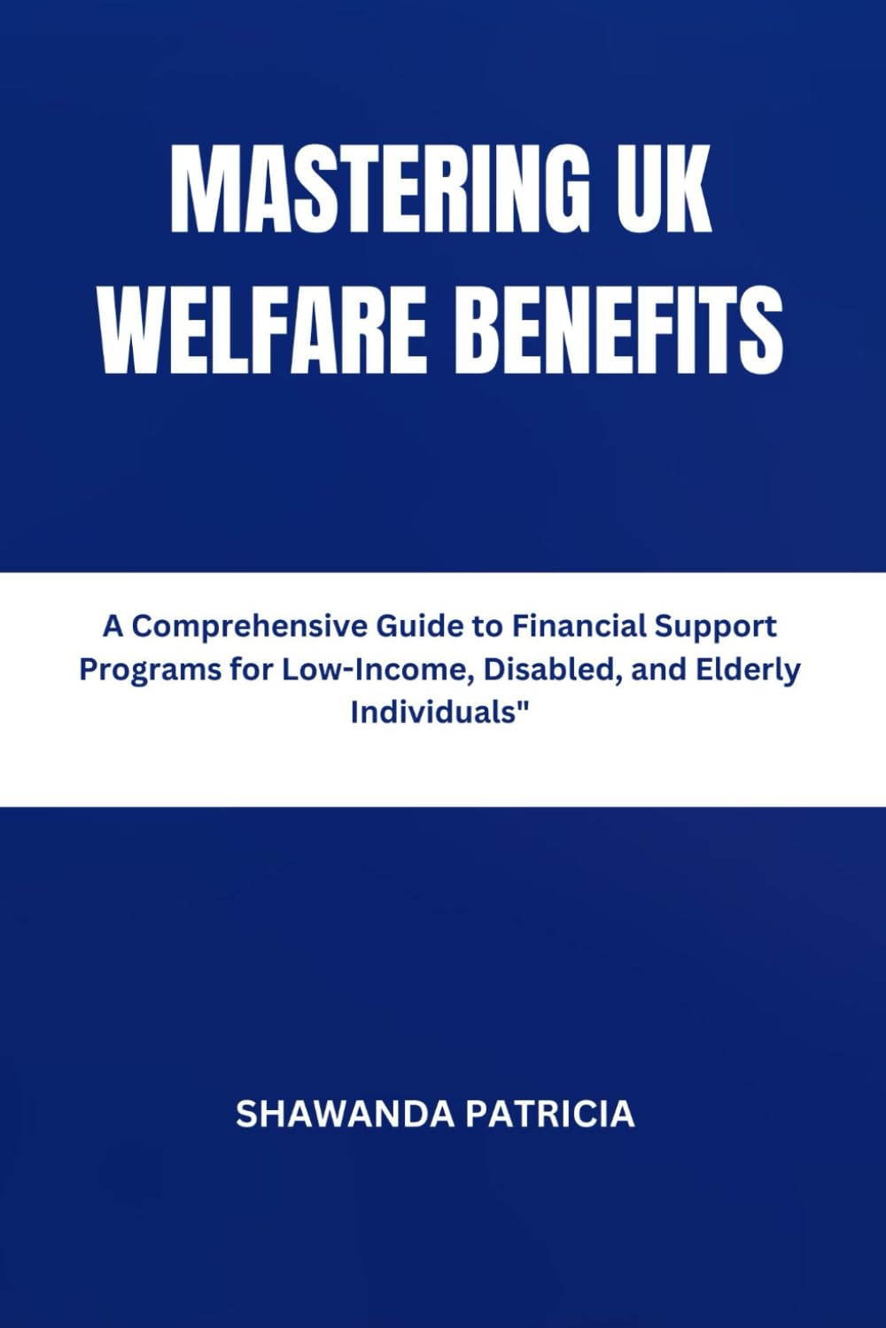 Mastering UK Welfare Benefits: A Comprehensive Guide to Financial Support Programs for Low-Income, Disabled, and Elderly Individuals" (The World at a Crossroads)