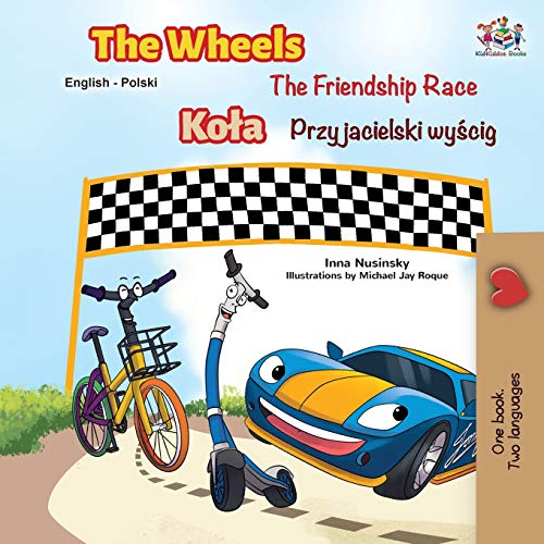 The Wheels -The Friendship Race (English Polish Bilingual Book) (English Polish Bilingual Collection) (Polish Edition)