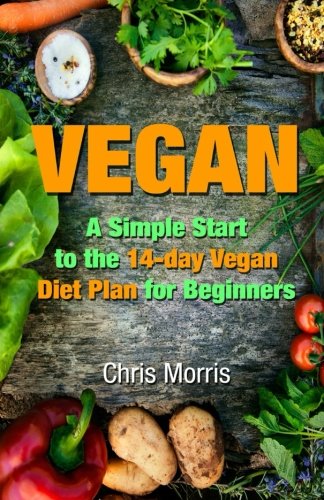 Vegan: A Simple Start to the 14-day Vegan Diet ... 1519477937 Book Cover