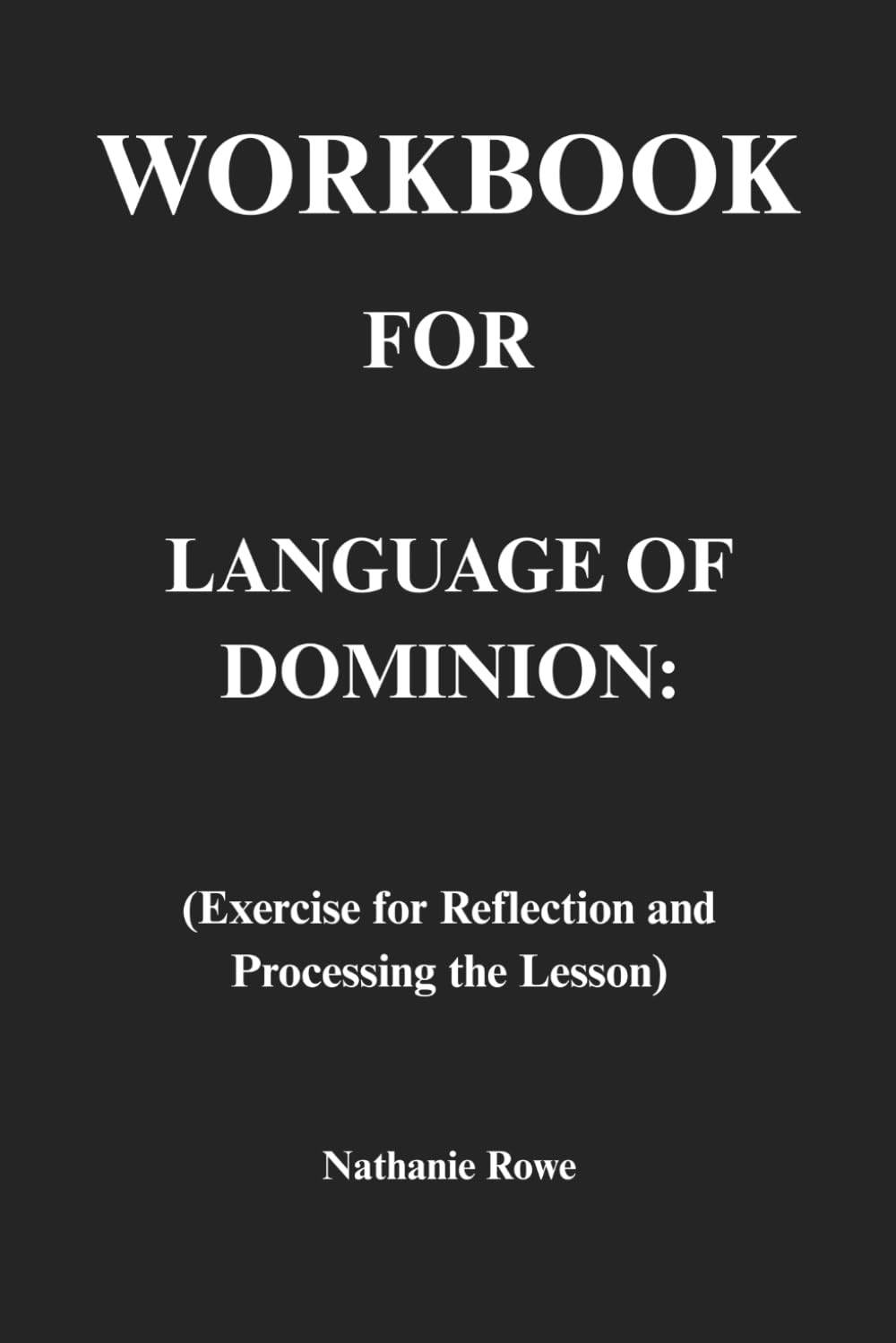 Workbook for Language of Dominion: Exercise for Reflection and Processing the Lesson