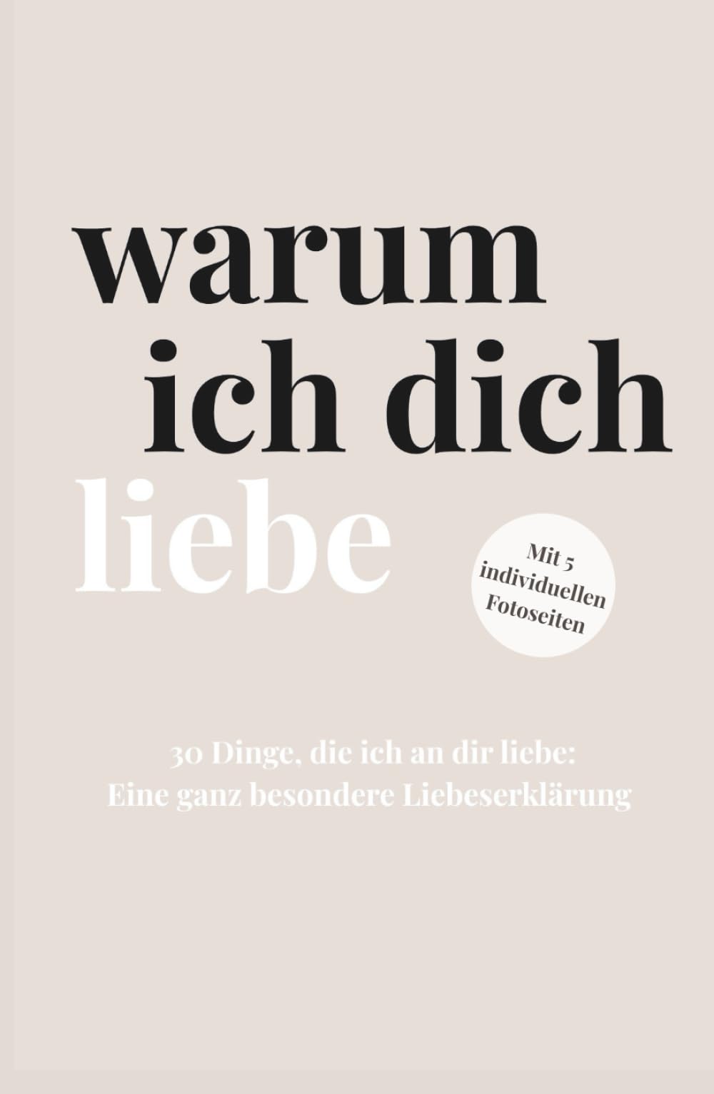 Warum Ich Dich Liebe: Das Ausfüllbuch für Paare. Eine besondere Liebeserklärung zum ausfüllen und verschenken, für sie oder ihn