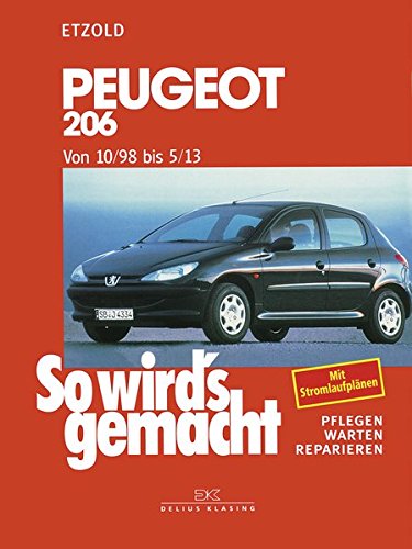 Peugeot 206 - Von 10/98 bis 5/13: So wird`s gemacht - Band 121 Peugeot 206 - Von 10/98 bis 5/13: So wird`s gemacht - Band 121