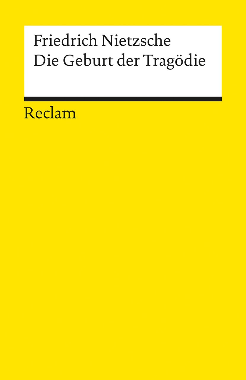 Die Deburt Der Tragodie: Vol 2: Nietzsche, Friedrich - Klassiker der Musikgeschichte mit Erläuterungen