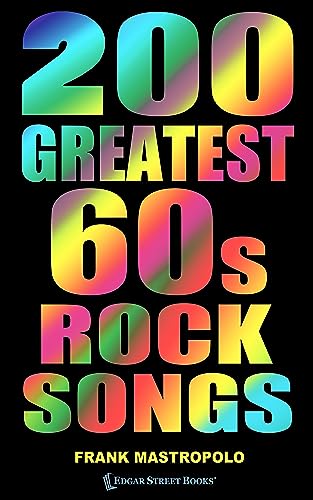 200 Greatest 60s Rock Songs: The Stories Behind the Music of the ...