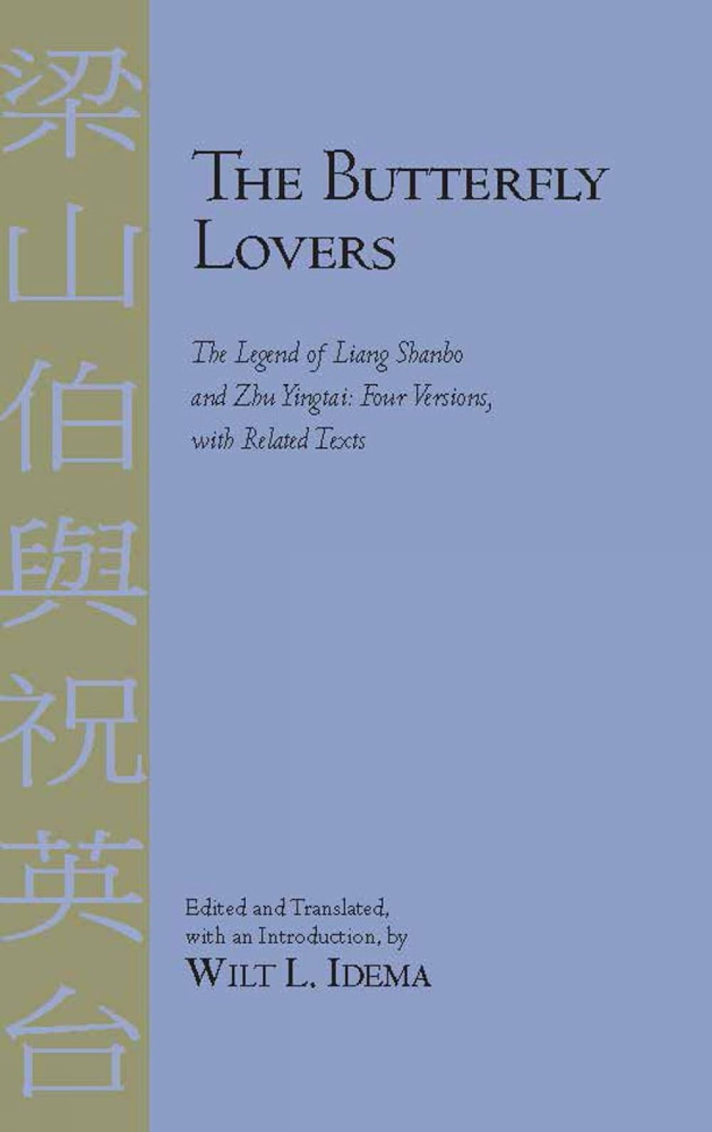The Butterfly Lovers: The Legend of Liang Shanbo and Zhu Yingtai: Four Versions with Related Texts