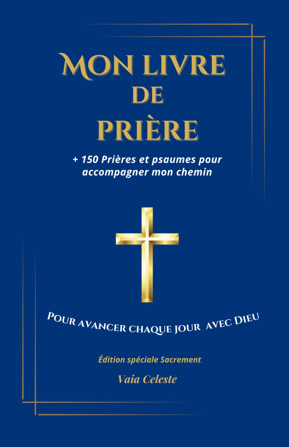 Mon livre de prière: + 150 Prières et psaumes pour accompagner mon chemin