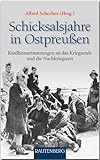 Schicksalsjahre in Ostpreußen: Kindheitserinnerungen an das Kriegsende und die Nachkriegszeit - RAUTENBERG Verlag - Herausgeber: Alfred Scherlies 