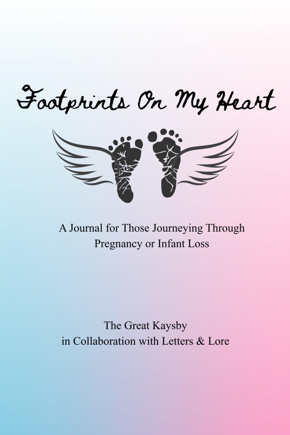 Footprints On My Heart: A Journal for Those Journeying Through Pregnancy or Infant Loss