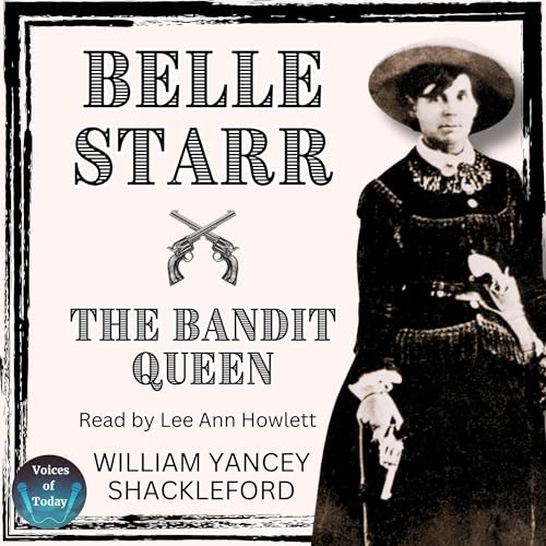 Belle Starr&amp;mdash;The Bandit Queen by William Yancey Shackelford episode artwork