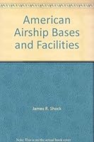 American Airship Bases and Facilities 0963974335 Book Cover