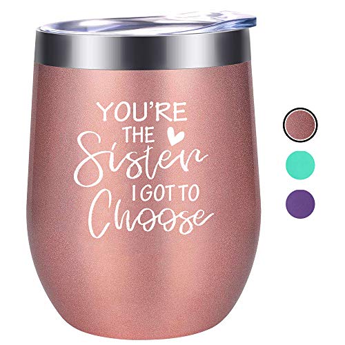 You're the Sister I Got to Choose - Funny 12oz Wine Tumbler