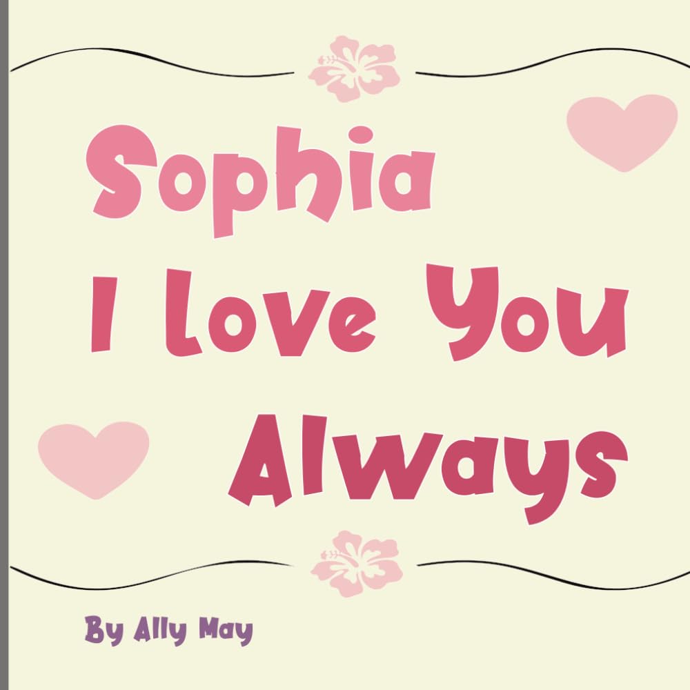 Sofia I Love You Always: A Personalized Heartwarming Animal Bedtime Story for Kids