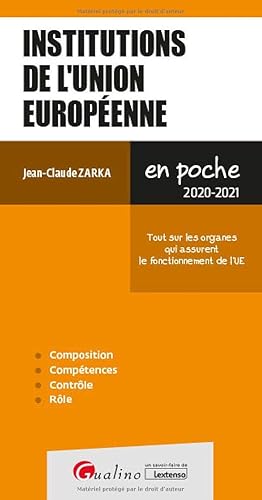 Institutions de l'Union européenne: Pour mieux comprendre le fonctionnement des Institutions de l'Union européenne (2020-2021)