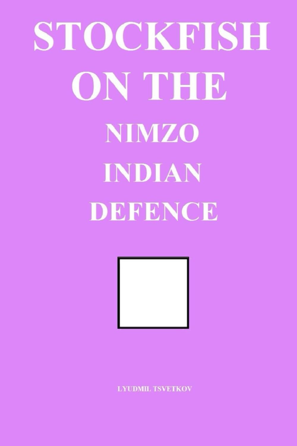 Stockfish on the Nimzo-Indian Defence (Stockfish on Chess Openings)