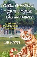 Susie Sparrow, Mick The Mouse, Flag and Minty 1512368660 Book Cover