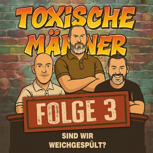 Folge 3 - Sind wir weichgespült?