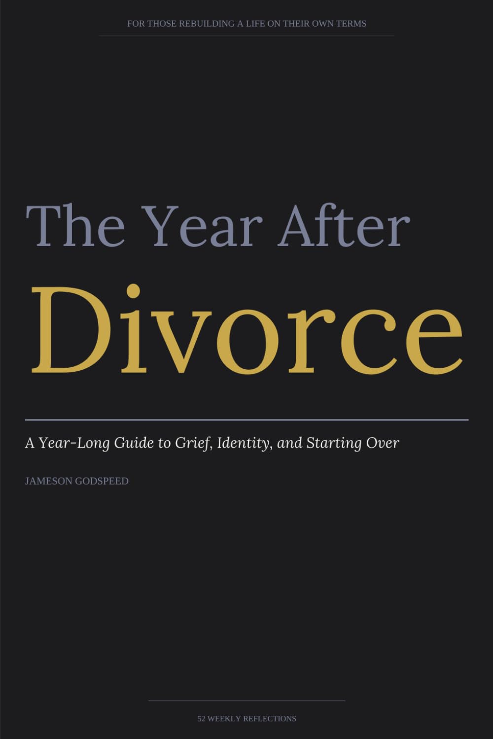 The Year After Divorce: A Year-Long Guide to Grief, Identity, and Starting Over