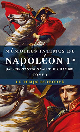 Mémoires intimes de Napoléon 1ᵉʳ par Constant, son...