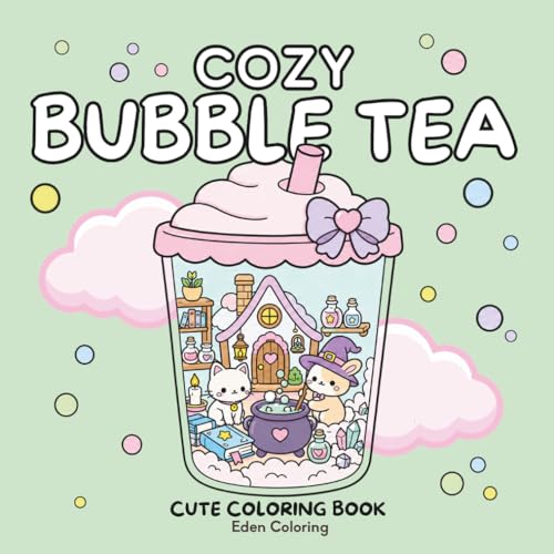 Cozy Bubble Tea: A Cute Coloring Book: 45 Cute Mini Worlds to Color with Cats, Animals & Dreamy Boba Cups