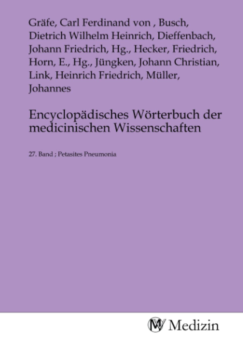 Encyclopädisches Wörterbuch der medicinischen Wissenschaften: 27. Band ; Petasites Pneumonia (German Edition)