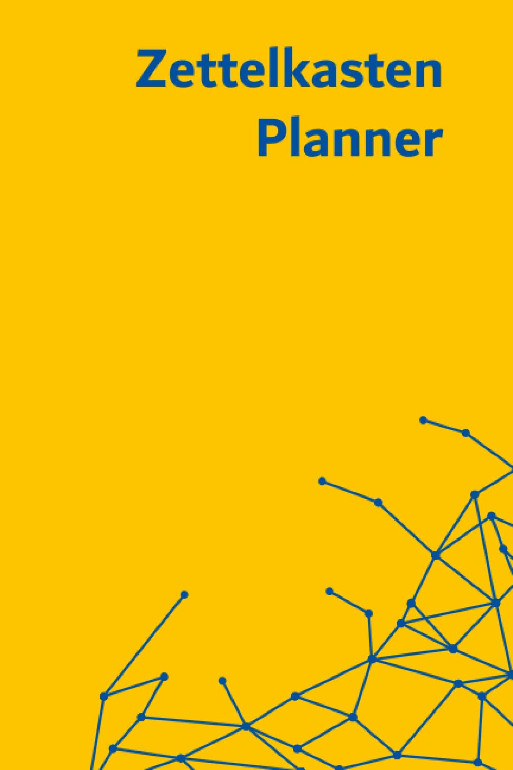 Zettelkasten Planner: a notebook for taking smart notes [yellow cover]
