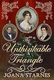 The Unthinkable Triangle: ~ A Pride and Prejudice Variation ~