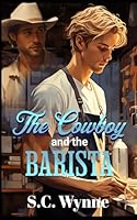 The Cowboy and the Barista: Gay Romance MM B0D9Y3Z42Y Book Cover