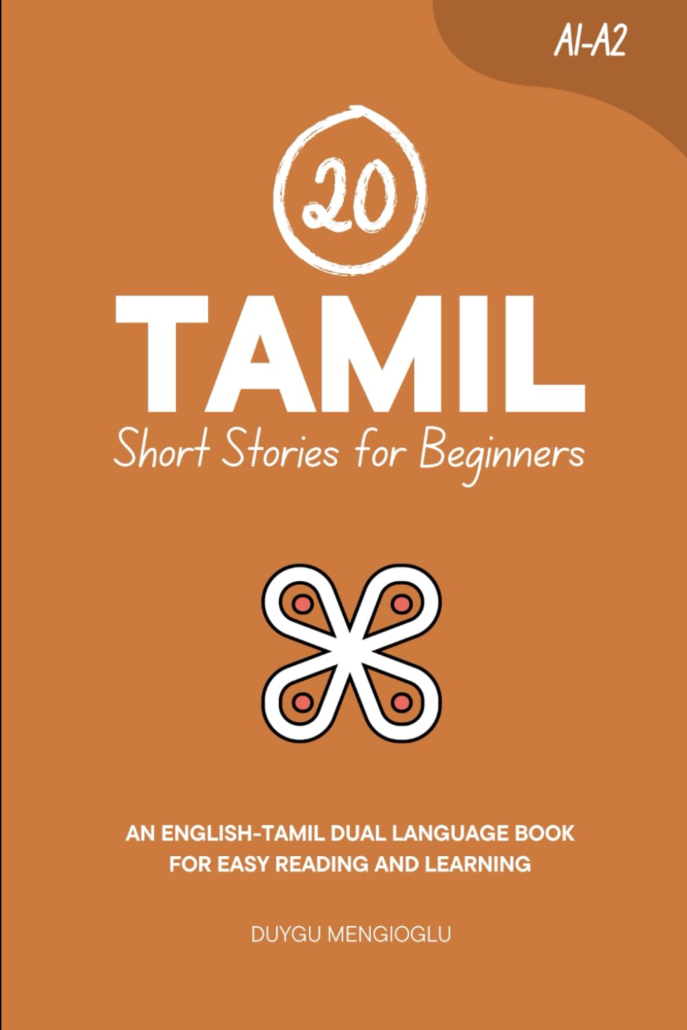 20 Tamil Short Stories for Beginners: An English-Tamil Dual-Language Book for Easy Reading and Learning (Learn Tamil)