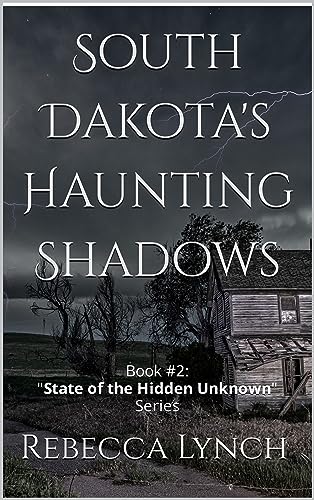 South Dakota's Haunting Shadows (State of the Hidden Unknown Book 2)