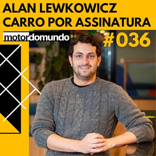 Carro por assinatura vale a pena? | Alan Lewkowicz, fundador da ComparaCar | Motordomundo Ep. 036