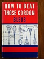 How to beat those cordon bleus: Rita Leinwand's lessons in French and other great cuisines 0378014692 Book Cover