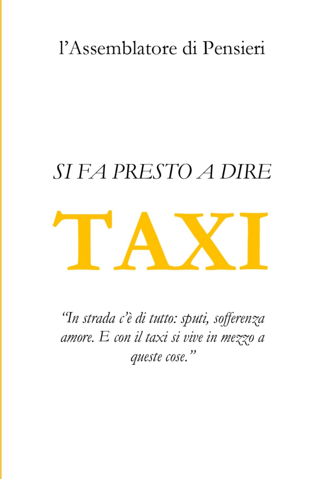 Si fa presto a dire TAXI: "In strada c’è di tutto: sputi, sofferenza amore. E con il taxi si vive in mezzo a queste cose.”