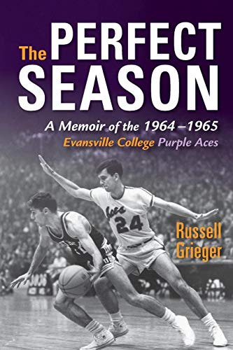 The Perfect Season: A Memoir of the 1964-1965 Evansville College Purple Aces