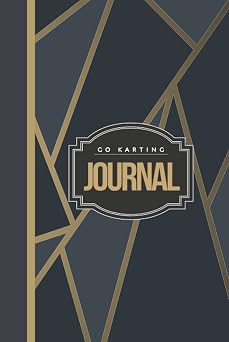 Go Karting Journal Go Kart Log Book for Training Circuits, Time Attack & Competitive Racing. Track Your Fastest Wins and Records