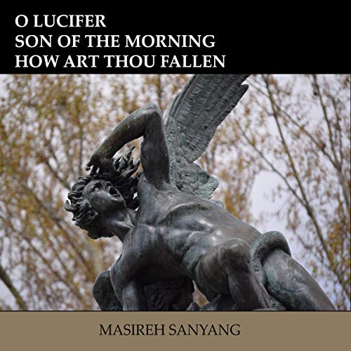 O Lucifer Son of the Morning How Art Thou Fallen by Masireh Sanyang episode artwork