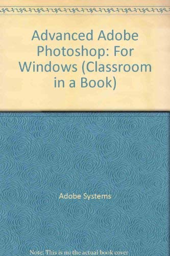 Advanced Adobe Photoshop for Windows: Classroom in a Book: Adobe ...