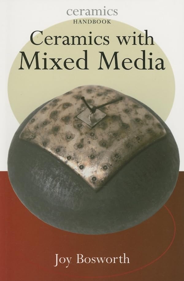 Ceramics with Mixed Media (Ceramics Handbooks)