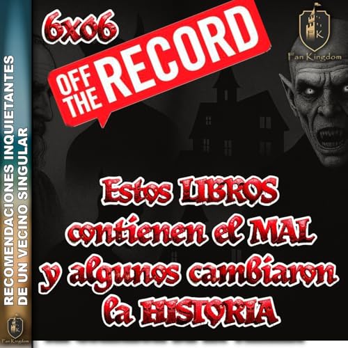 Estos LIBROS contienen el MAL y algunos cambiaron la historia OFF THE RECORD | FK6x06 - Episodio exclusivo para mecenas
