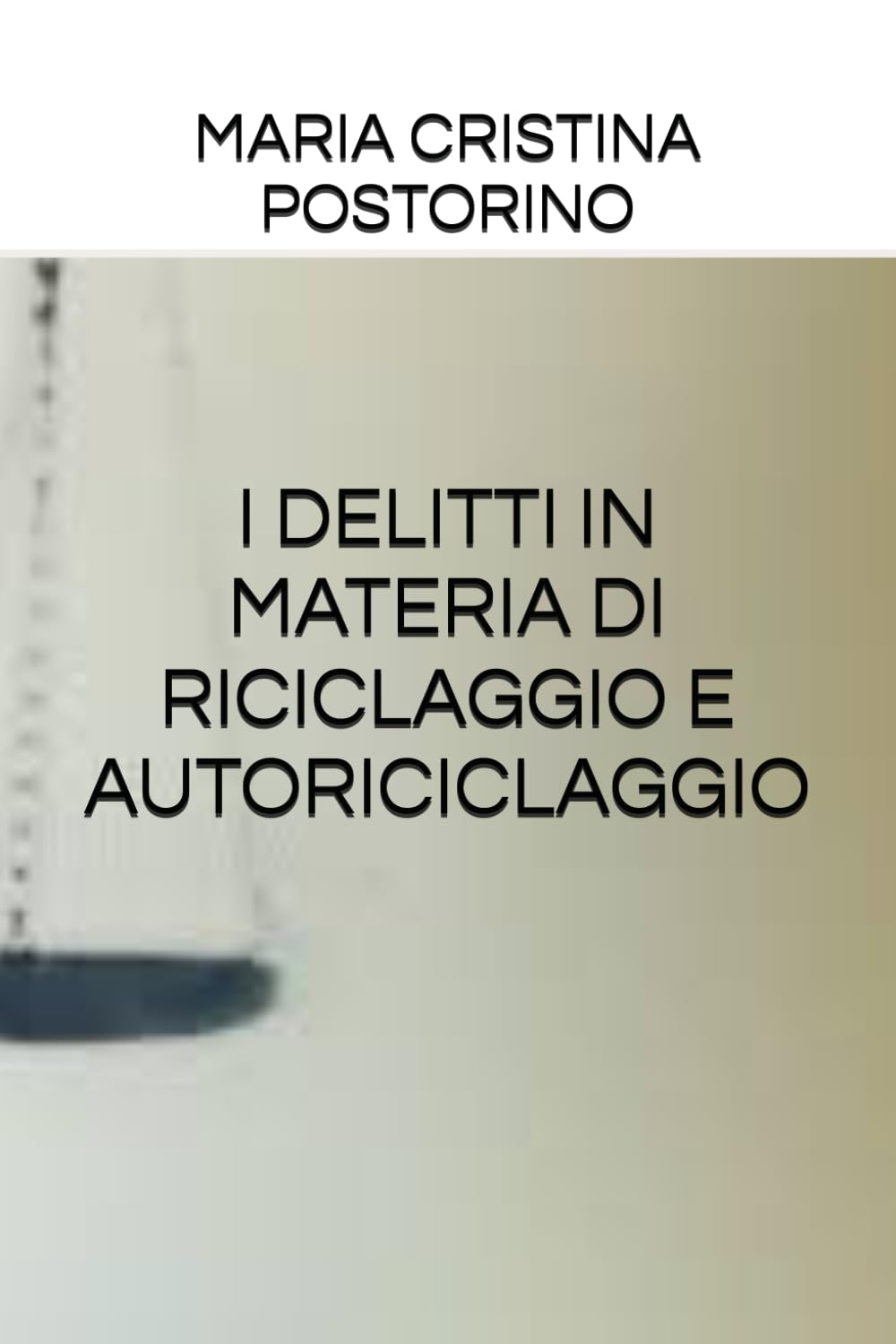 I DELITTI IN MATERIA DI RICICLAGGIO E AUTORICICLAGGIO