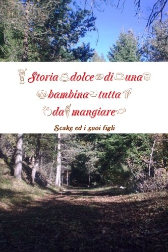 Storia Dolce Di Una Bambina Tutta Da Mangiare