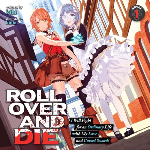 Roll Over and Die: I Will Fight for an Ordinary Life with My Love and Cursed Sword!, Vol. 1 by kiki episode artwork