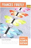 Elizabeth Hartman EHP026 Frances Firefly Quilt Pattern